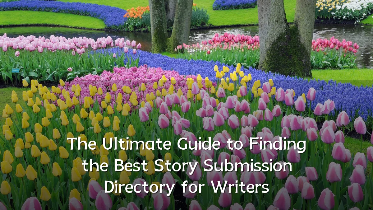The Ultimate Guide to Finding the Best Story Submission Directory for Writers