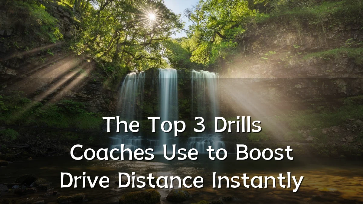 The Top 3 Drills Coaches Use to Boost Drive Distance Instantly