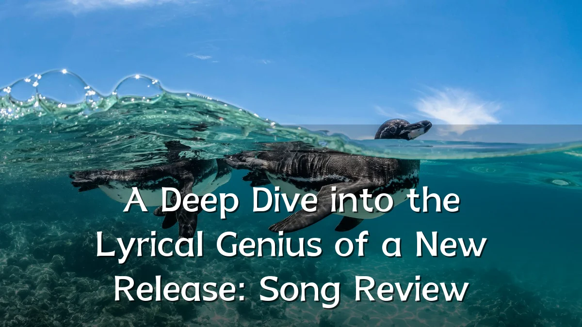A Deep Dive into the Lyrical Genius of a New Release: Song Review