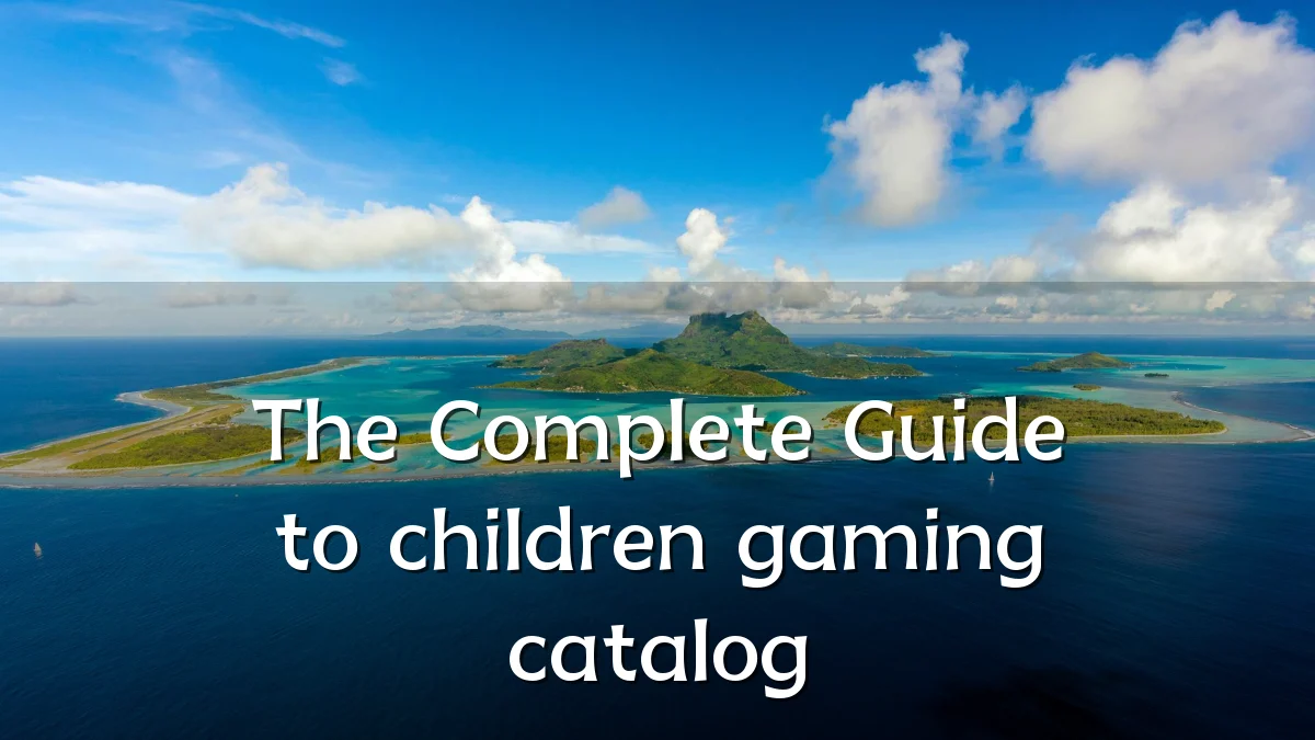 The Complete Guide to children gaming catalog