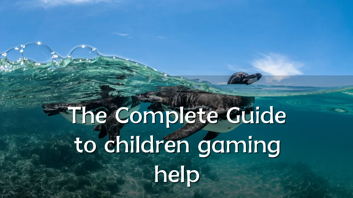 The Complete Guide to children gaming help