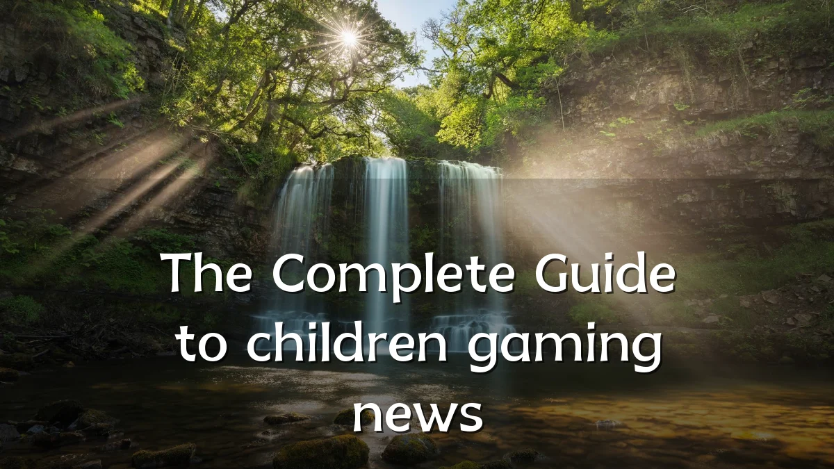 The Complete Guide to children gaming news