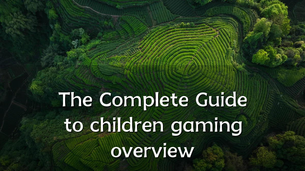 The Complete Guide to children gaming overview
