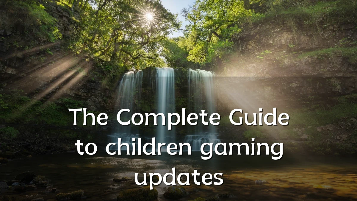 The Complete Guide to children gaming updates