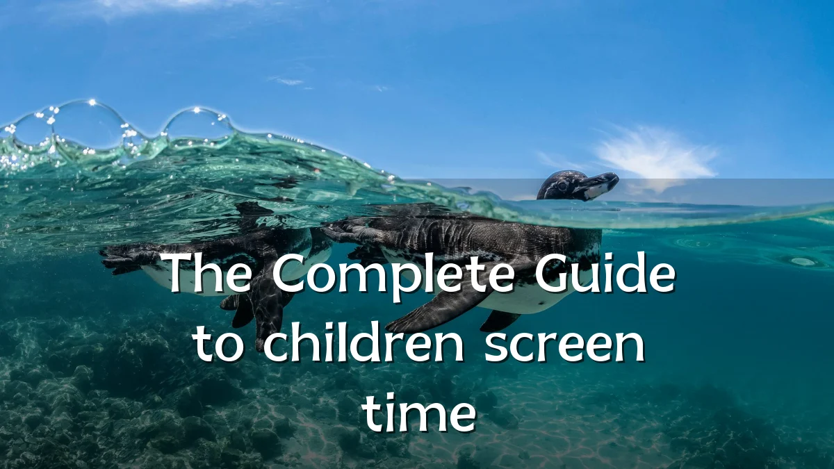 The Complete Guide to children screen time