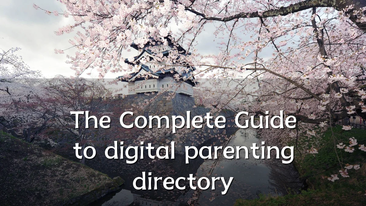 The Complete Guide to digital parenting directory