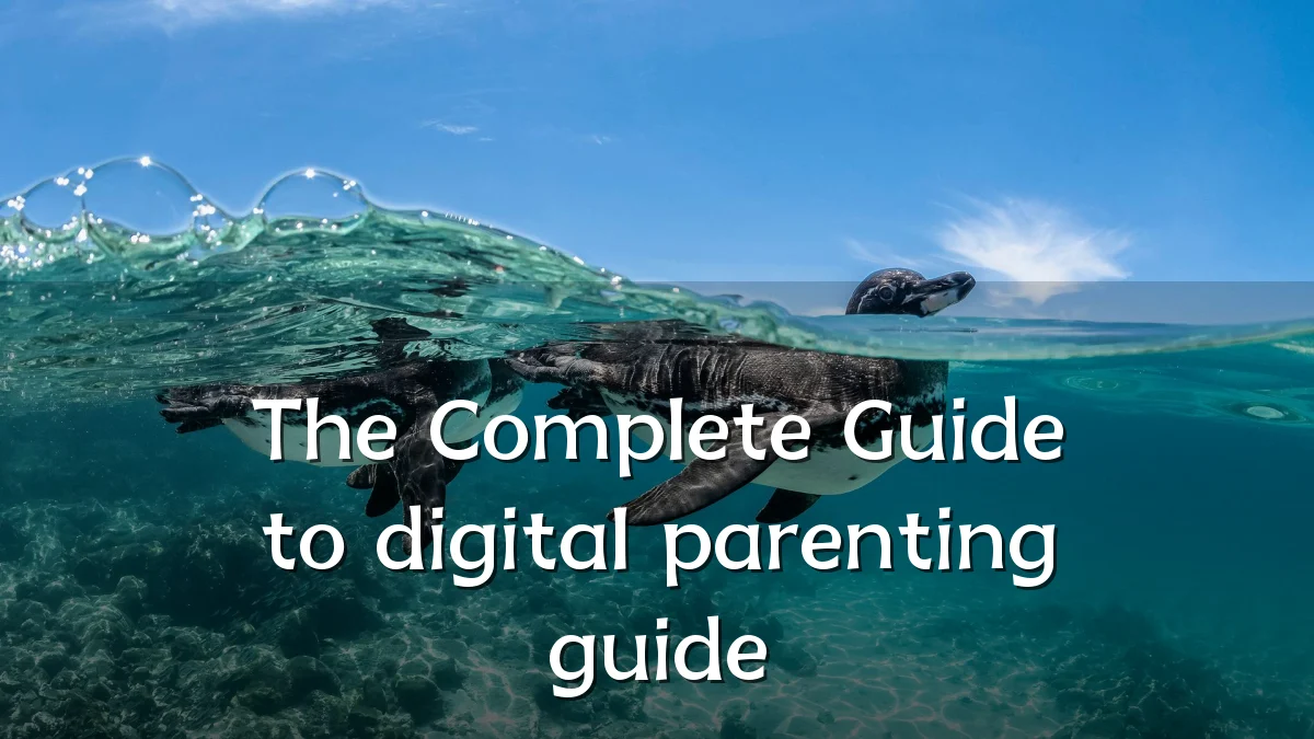 The Complete Guide to digital parenting guide