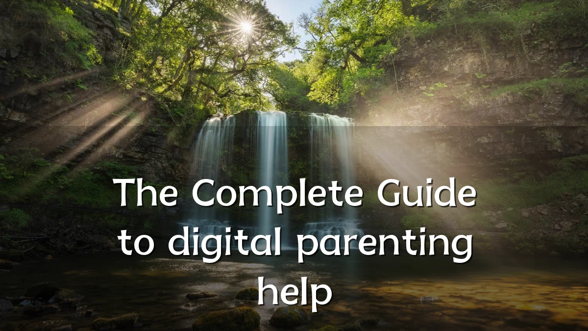 The Complete Guide to digital parenting help