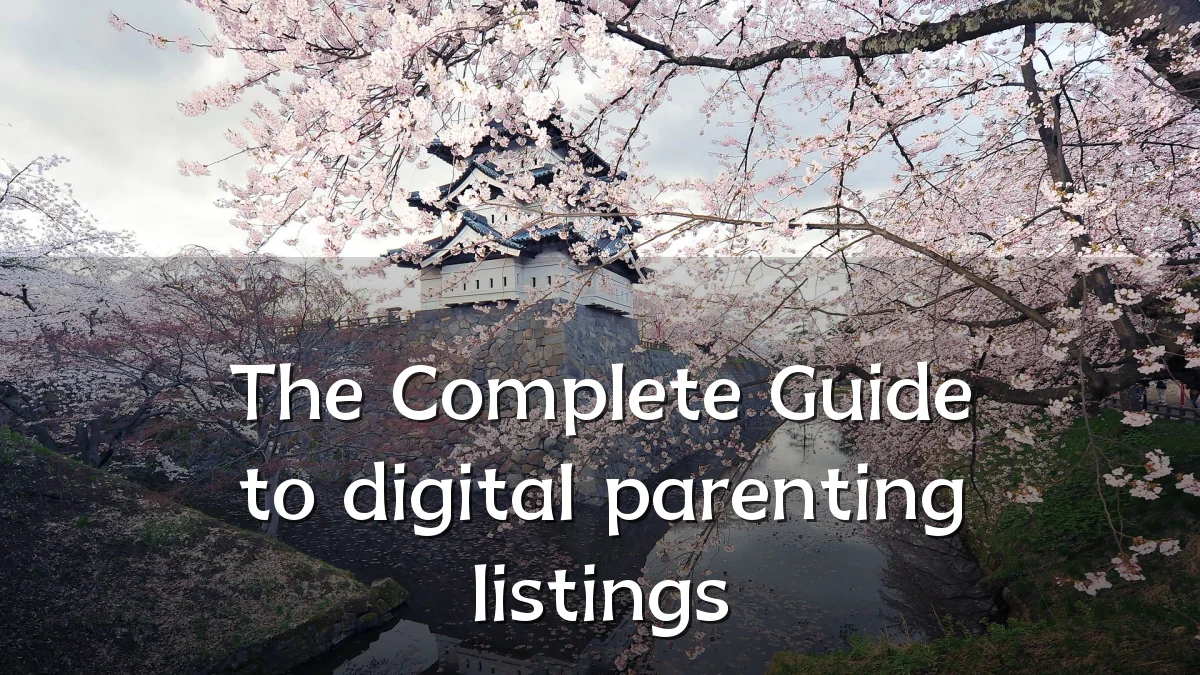 The Complete Guide to digital parenting listings