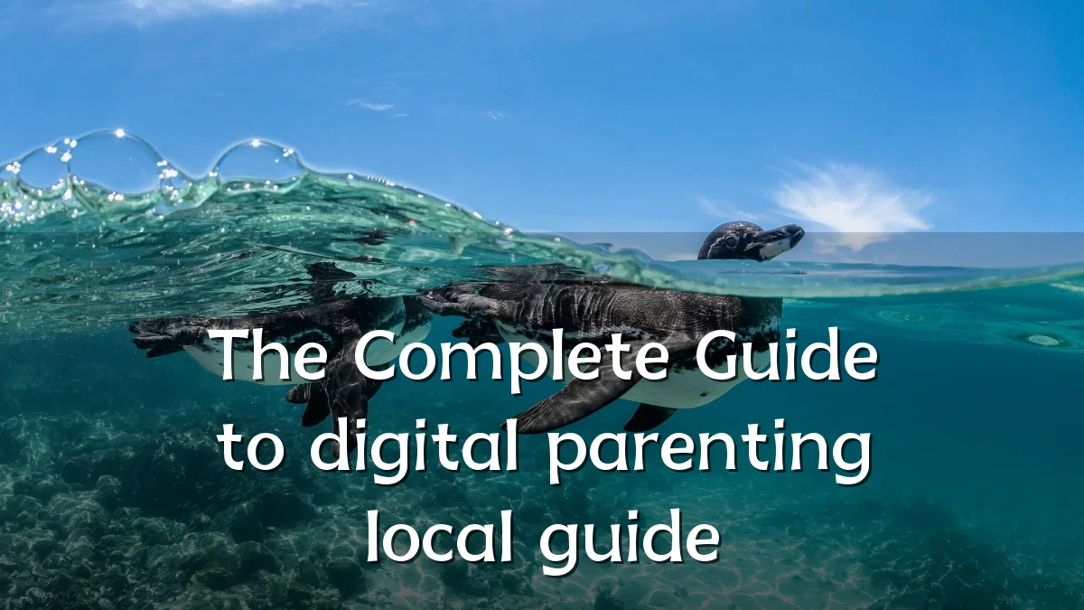 The Complete Guide to digital parenting local guide