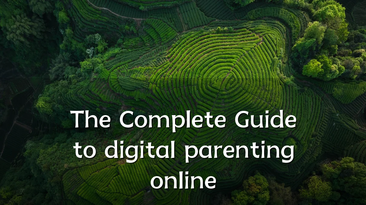 The Complete Guide to digital parenting online