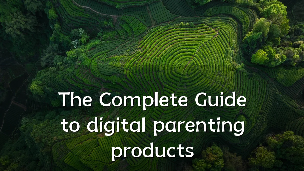The Complete Guide to digital parenting products