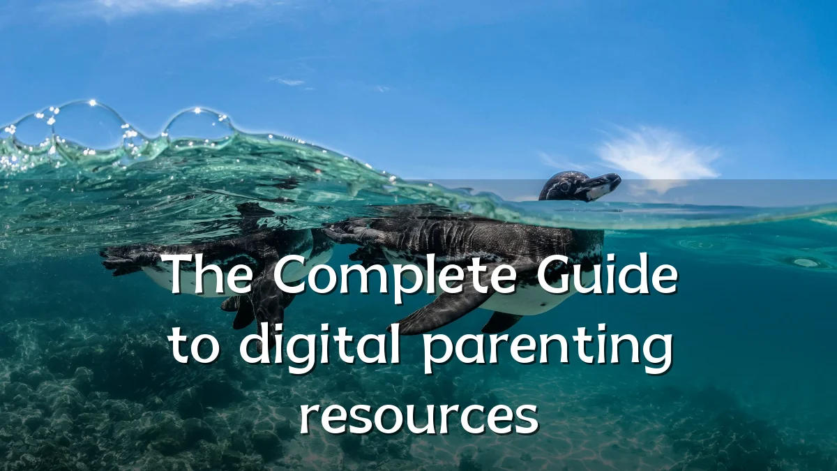 The Complete Guide to digital parenting resources