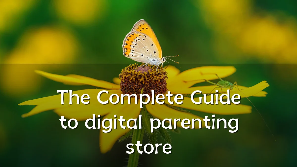 The Complete Guide to digital parenting store