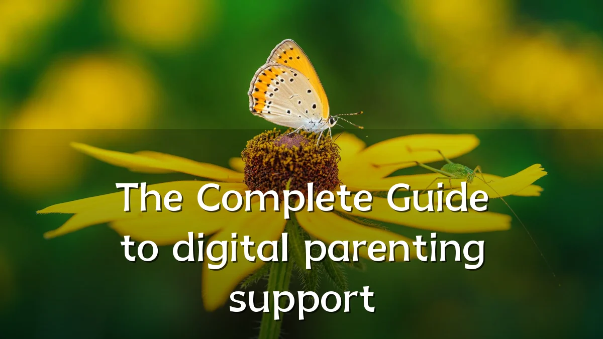 The Complete Guide to digital parenting support