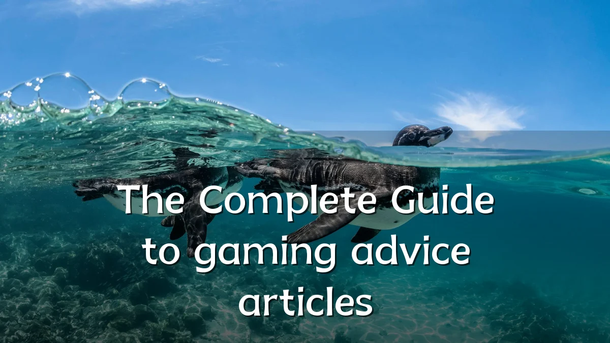 The Complete Guide to gaming advice articles