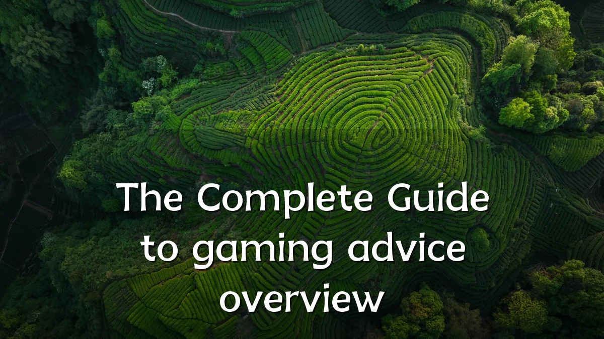 The Complete Guide to gaming advice overview