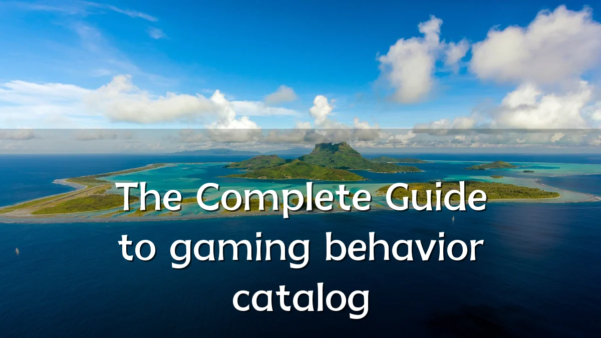 The Complete Guide to gaming behavior catalog