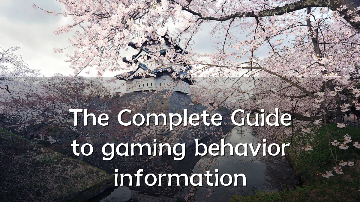 The Complete Guide to gaming behavior information