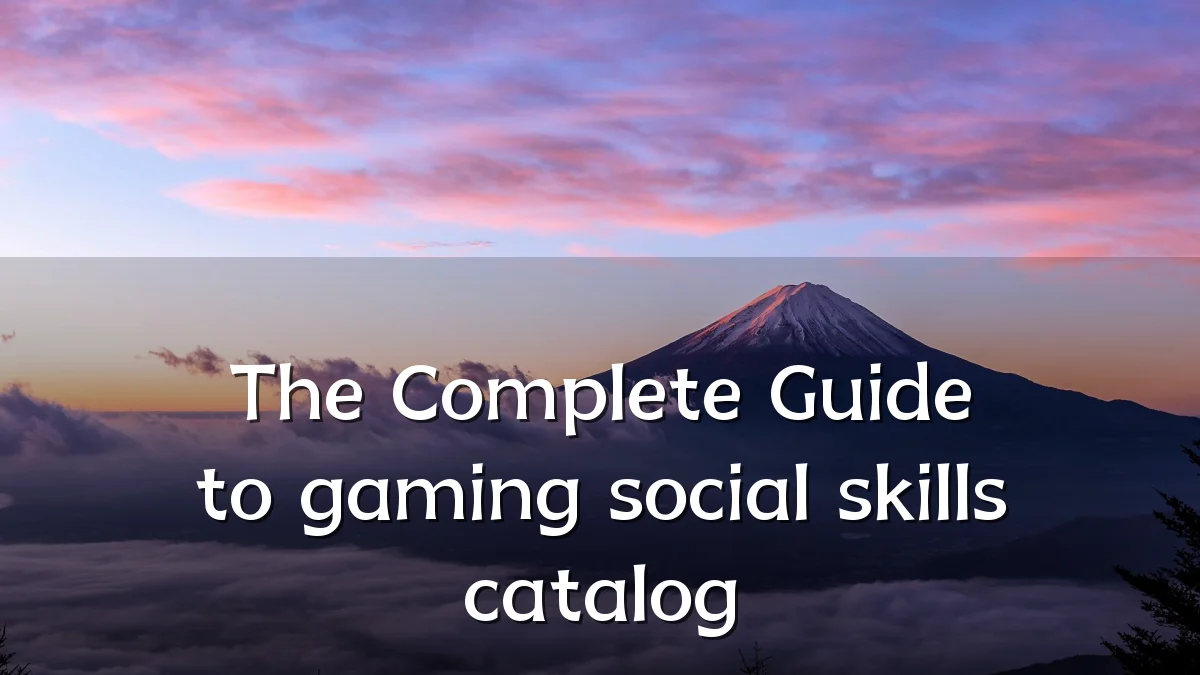 The Complete Guide to gaming social skills catalog