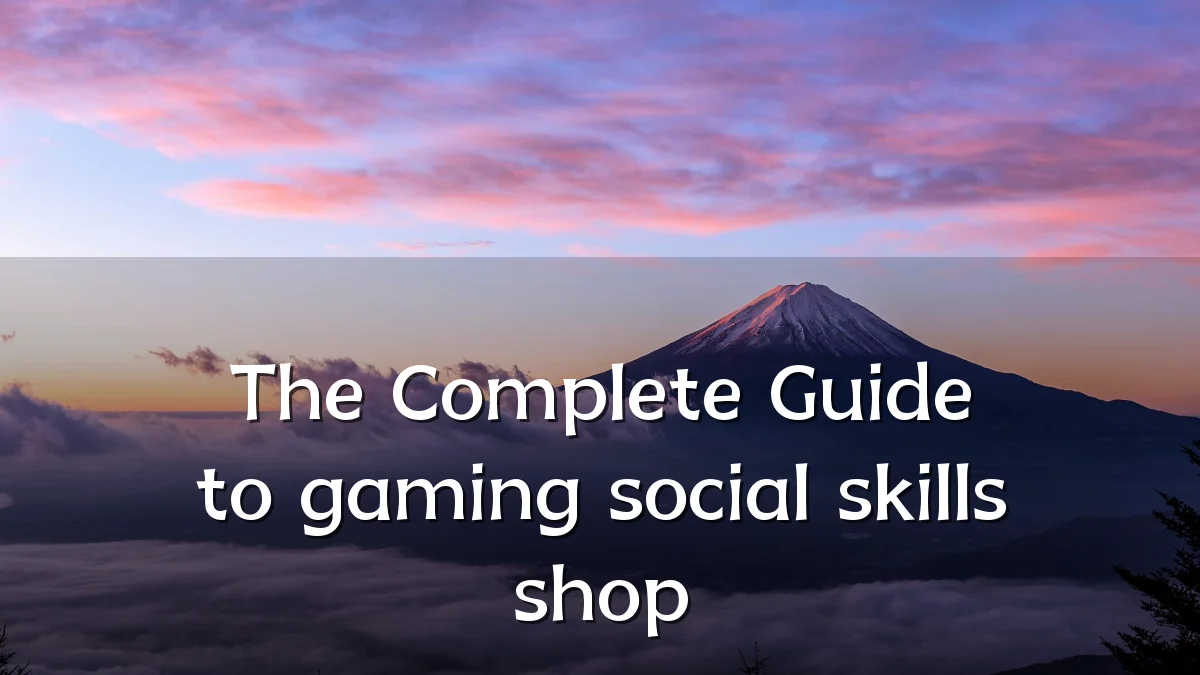The Complete Guide to gaming social skills shop