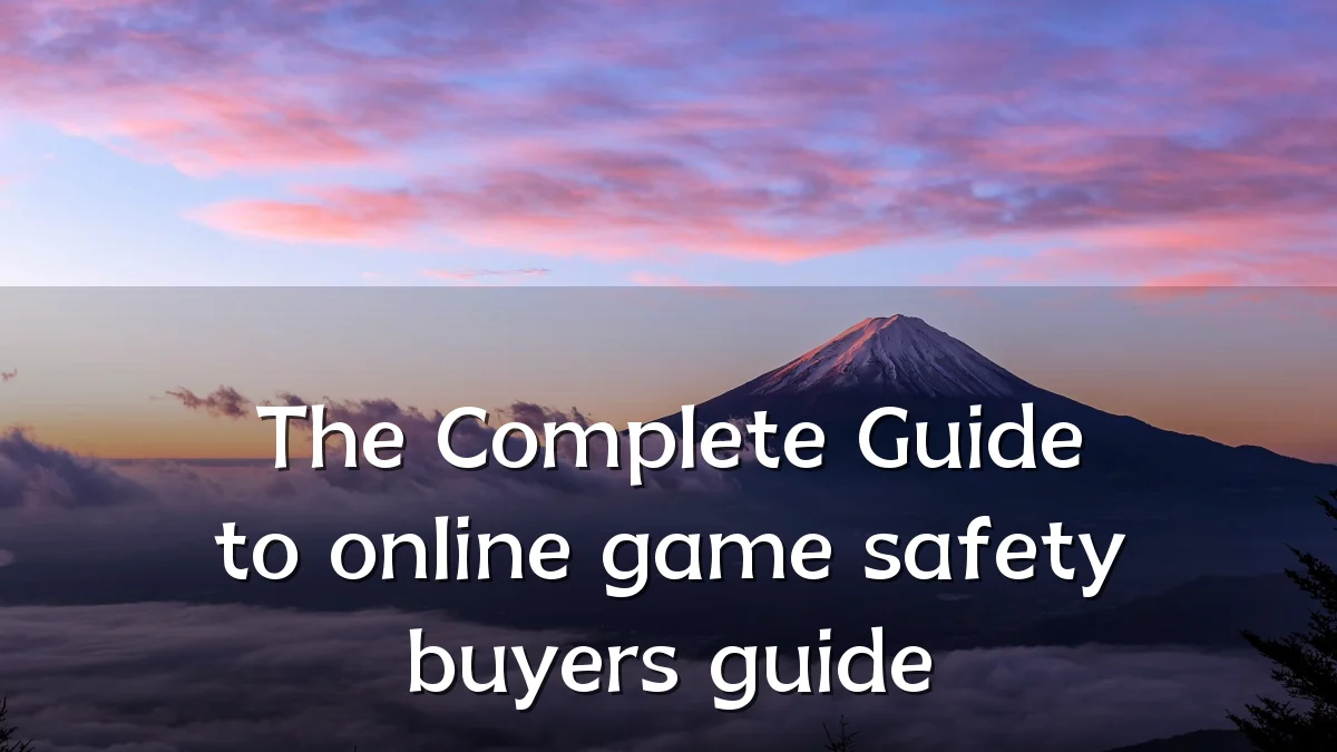 The Complete Guide to online game safety buyers guide