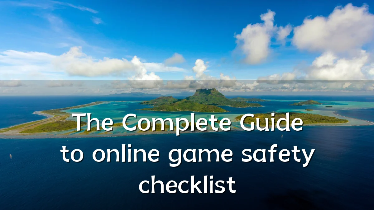 The Complete Guide to online game safety checklist