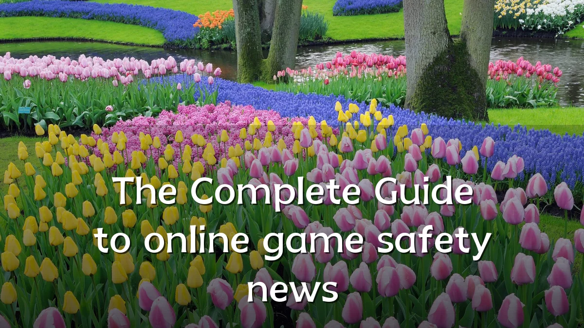 The Complete Guide to online game safety news