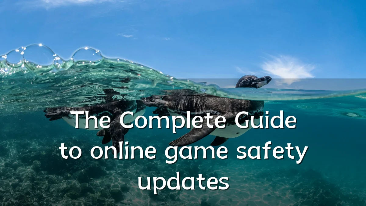 The Complete Guide to online game safety updates