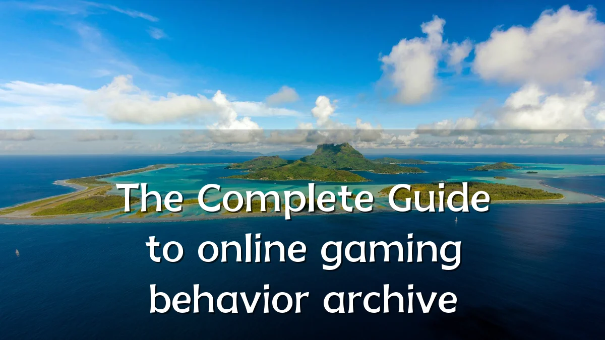 The Complete Guide to online gaming behavior archive