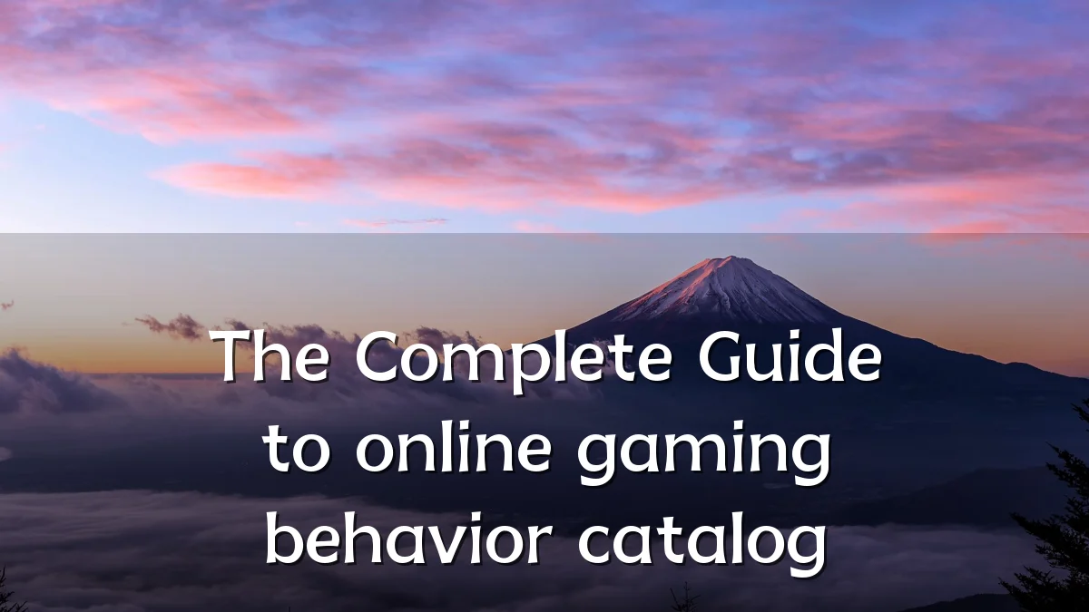 The Complete Guide to online gaming behavior catalog