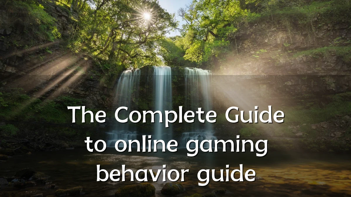 The Complete Guide to online gaming behavior guide