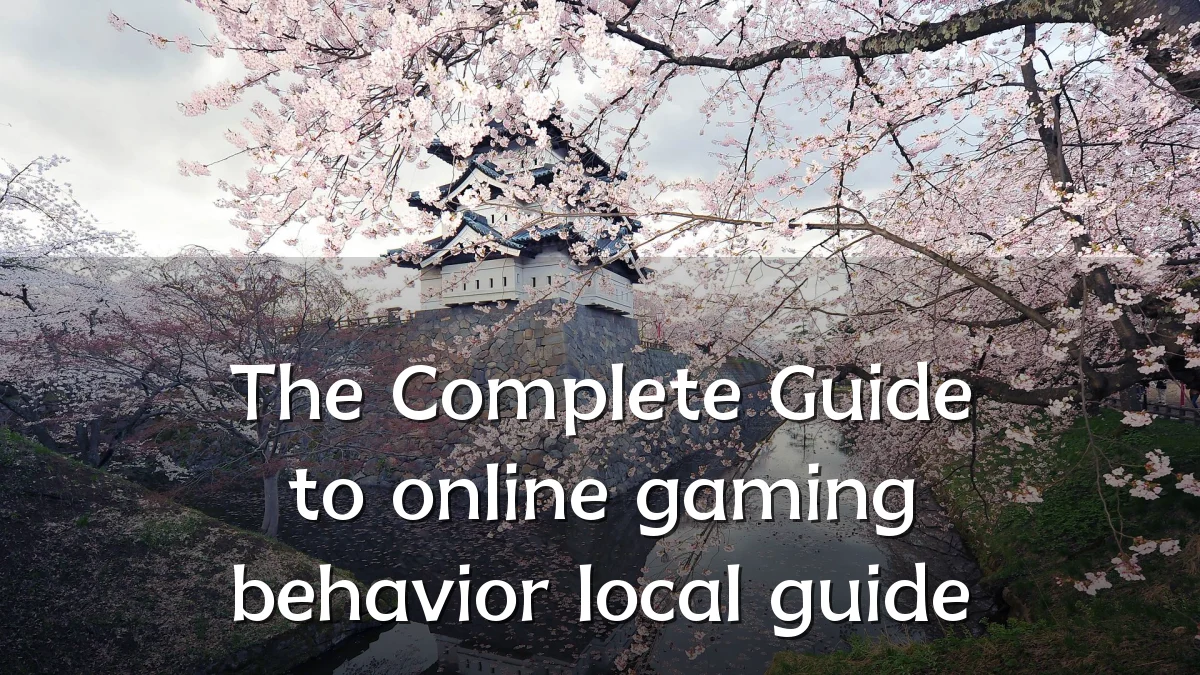 The Complete Guide to online gaming behavior local guide