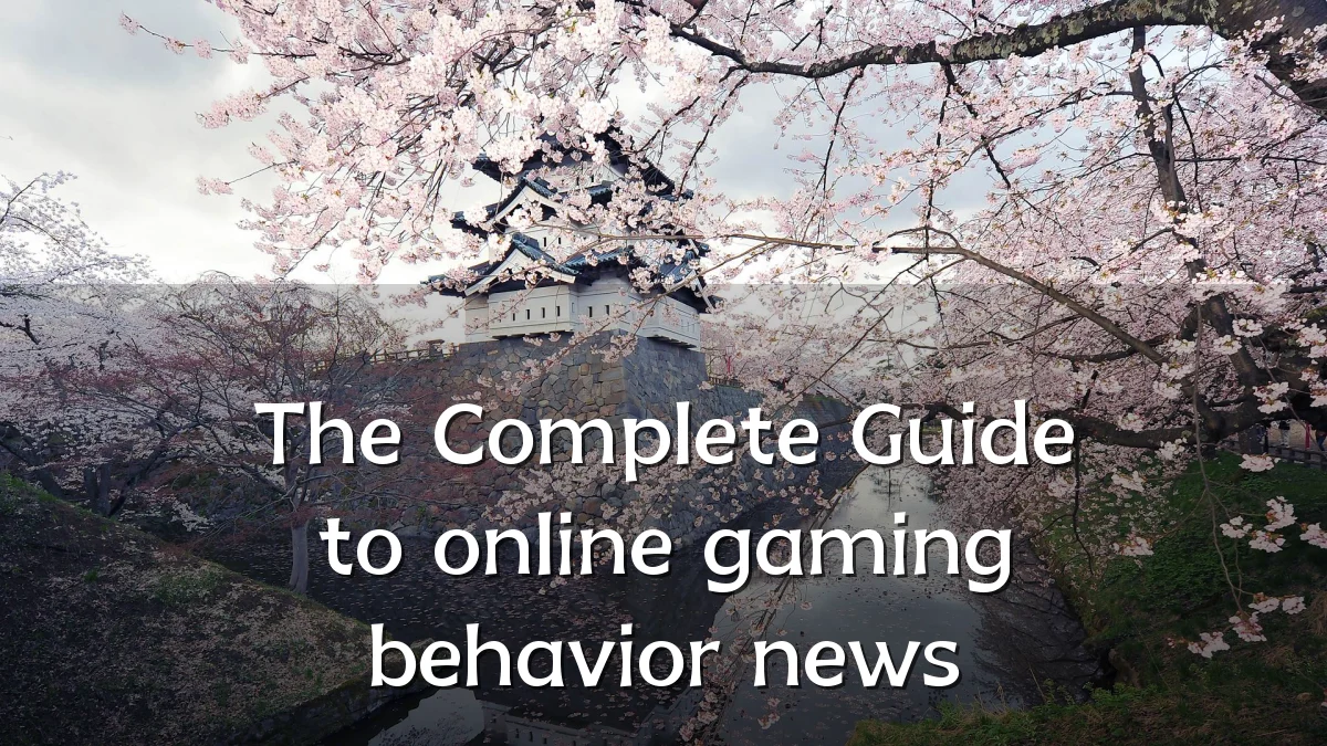 The Complete Guide to online gaming behavior news