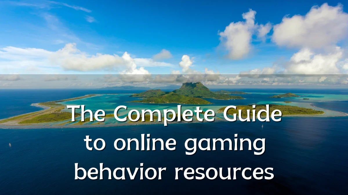 The Complete Guide to online gaming behavior resources
