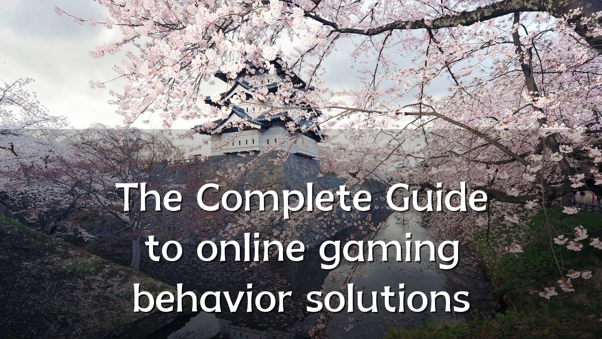 The Complete Guide to online gaming behavior solutions