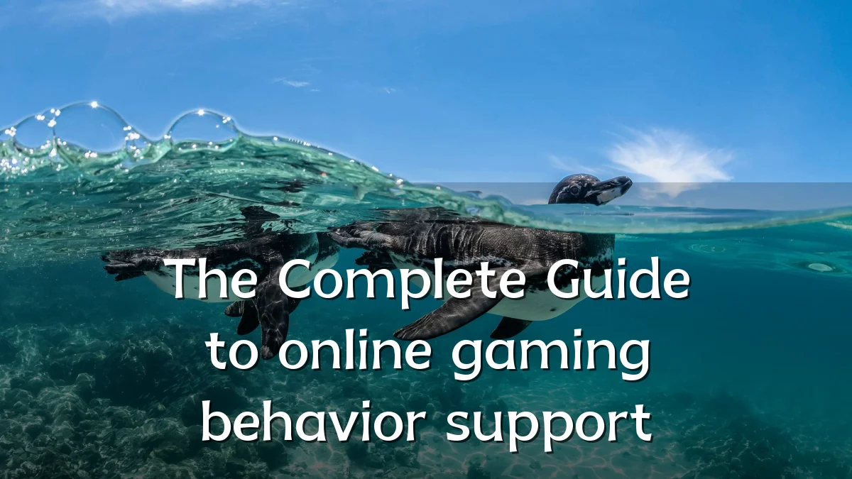 The Complete Guide to online gaming behavior support
