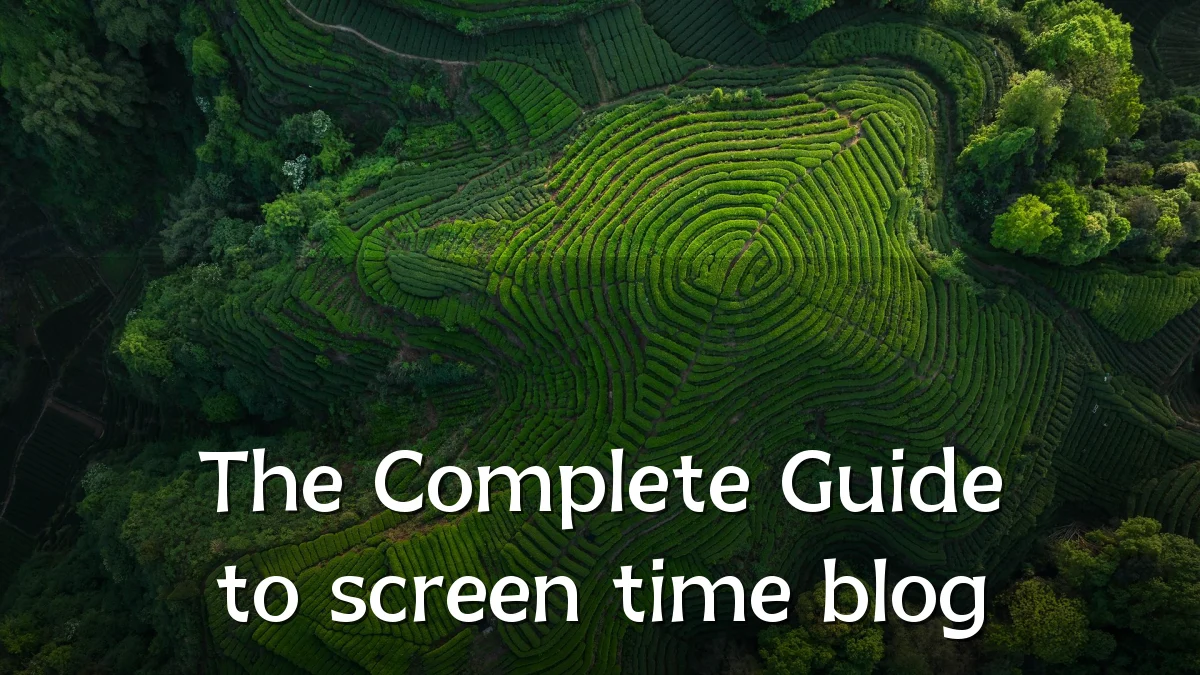 The Complete Guide to screen time blog