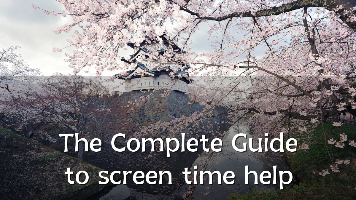 The Complete Guide to screen time help