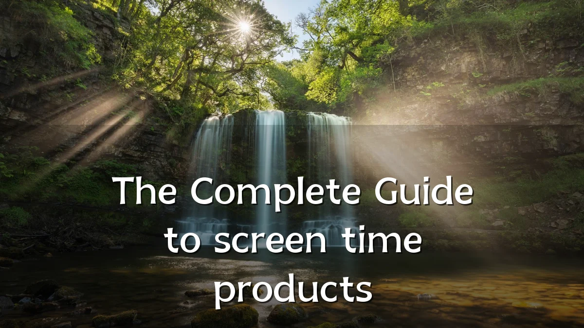 The Complete Guide to screen time products