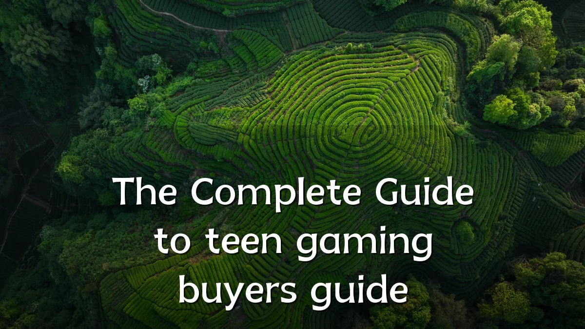 The Complete Guide to teen gaming buyers guide
