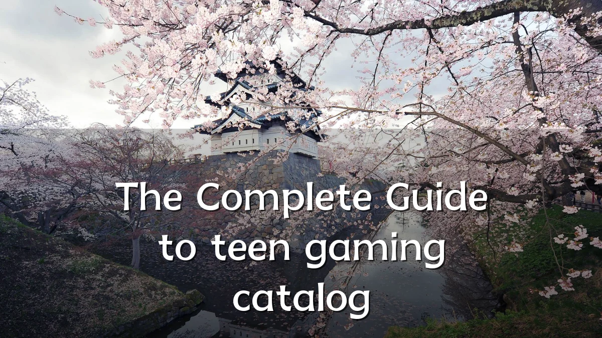 The Complete Guide to teen gaming catalog