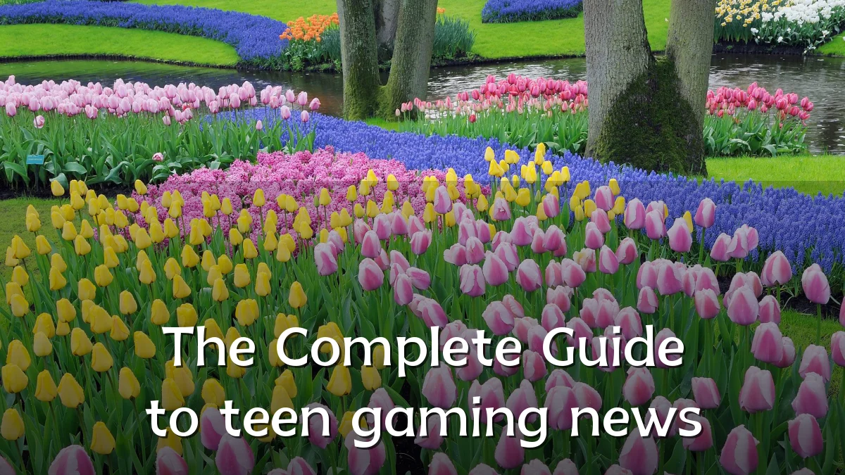 The Complete Guide to teen gaming news
