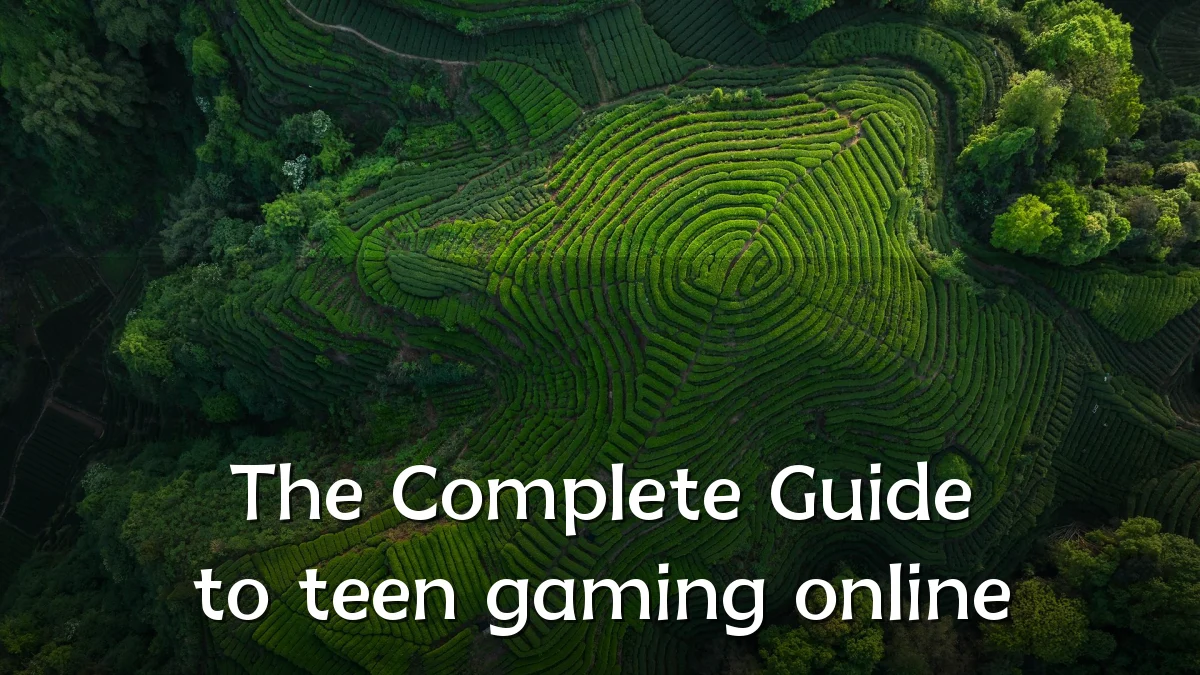The Complete Guide to teen gaming online
