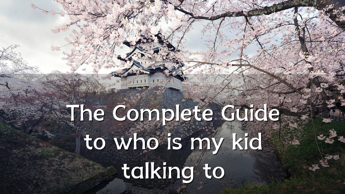 The Complete Guide to who is my kid talking to