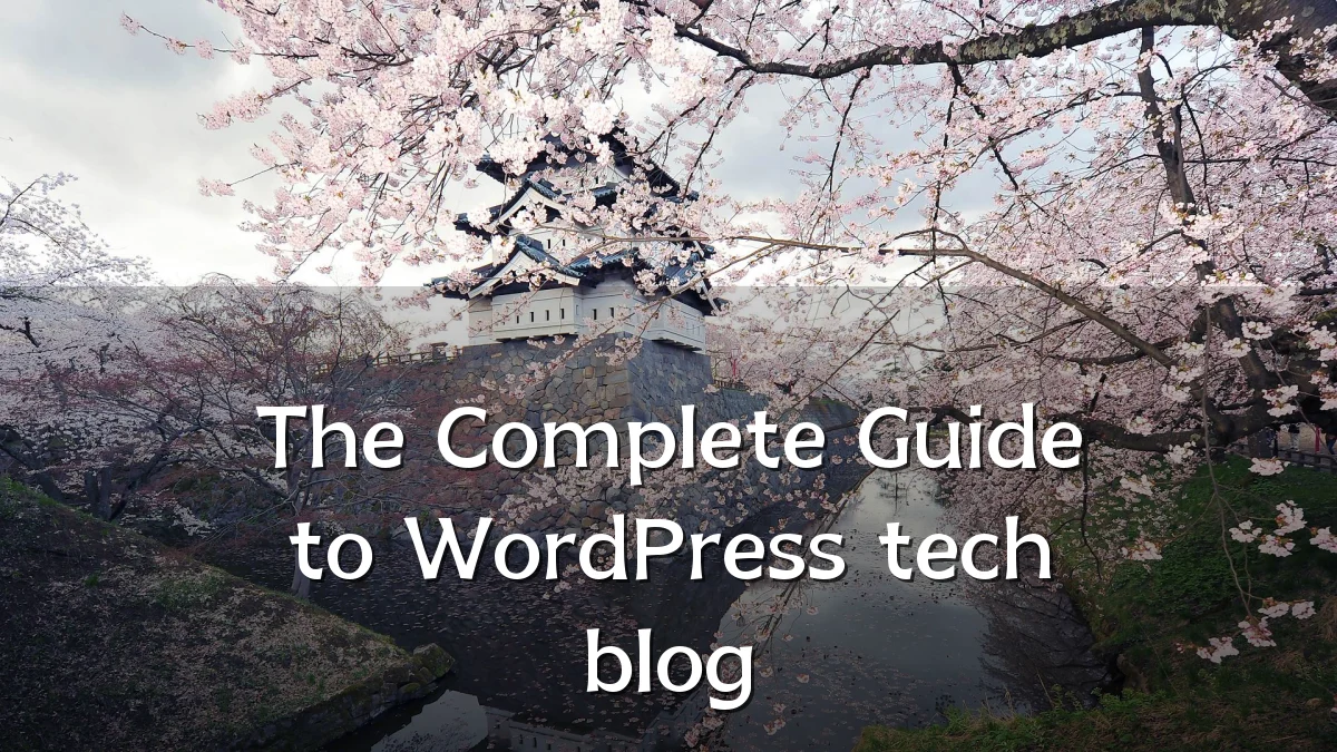 The Complete Guide to WordPress tech blog