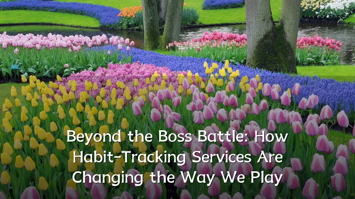 Beyond the Boss Battle: How Habit-Tracking Services Are Changing the Way We Play