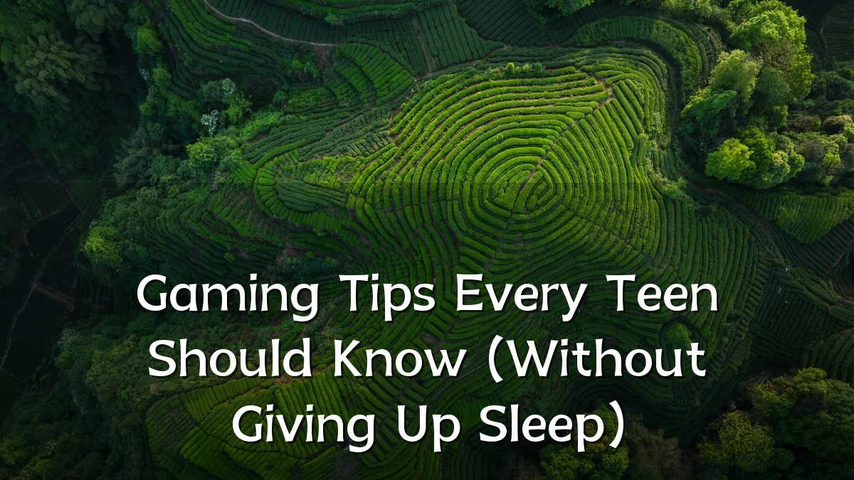 Gaming Tips Every Teen Should Know (Without Giving Up Sleep)