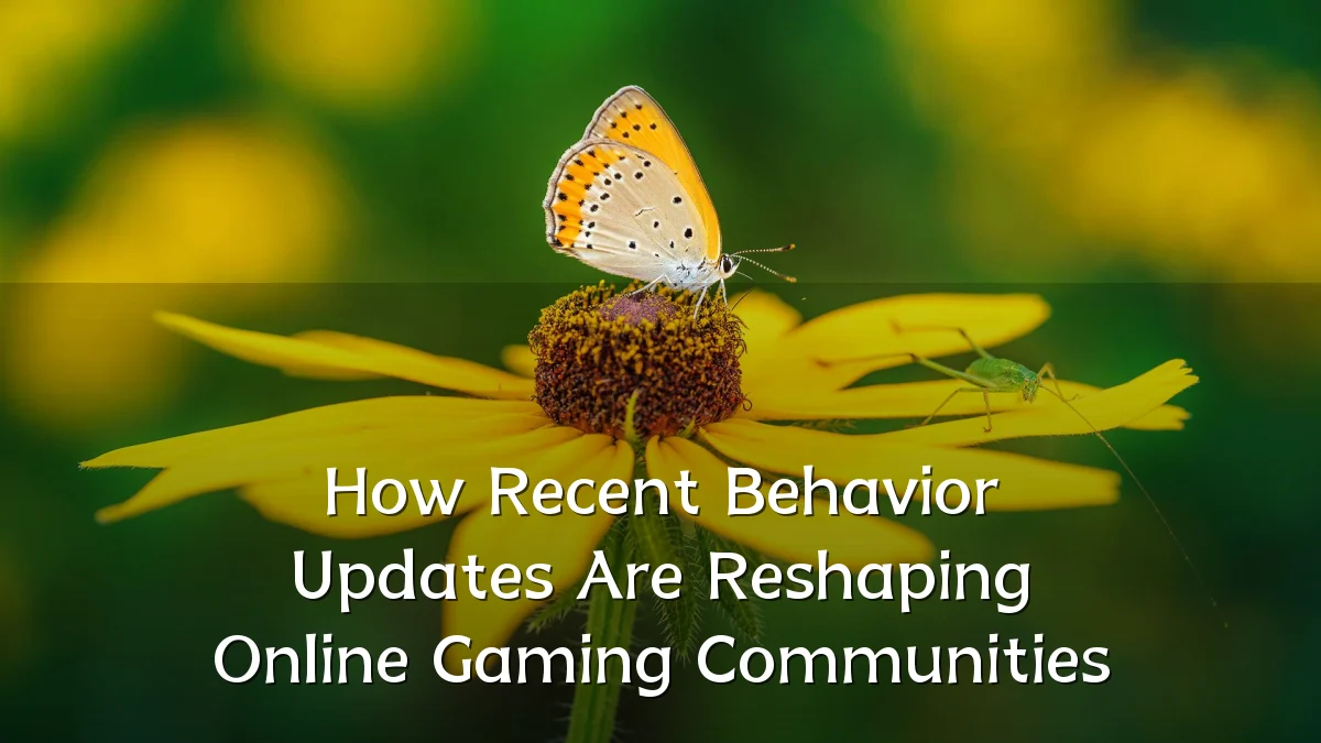How Recent Behavior Updates Are Reshaping Online Gaming Communities
