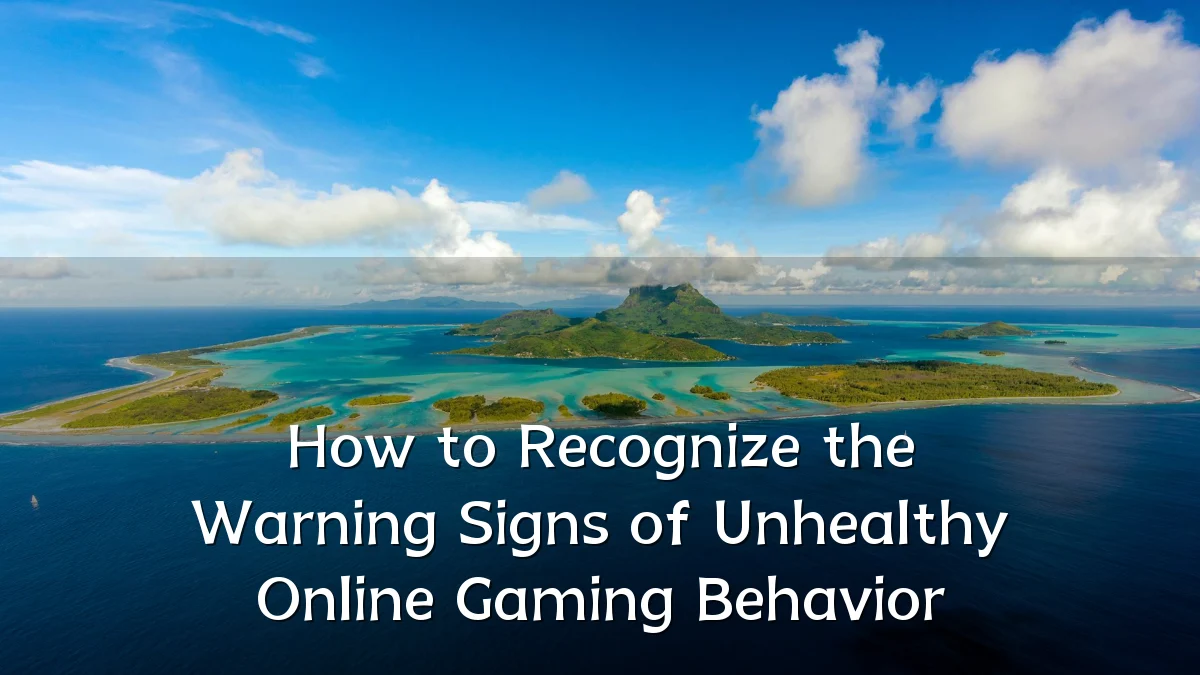 How to Recognize the Warning Signs of Unhealthy Online Gaming Behavior